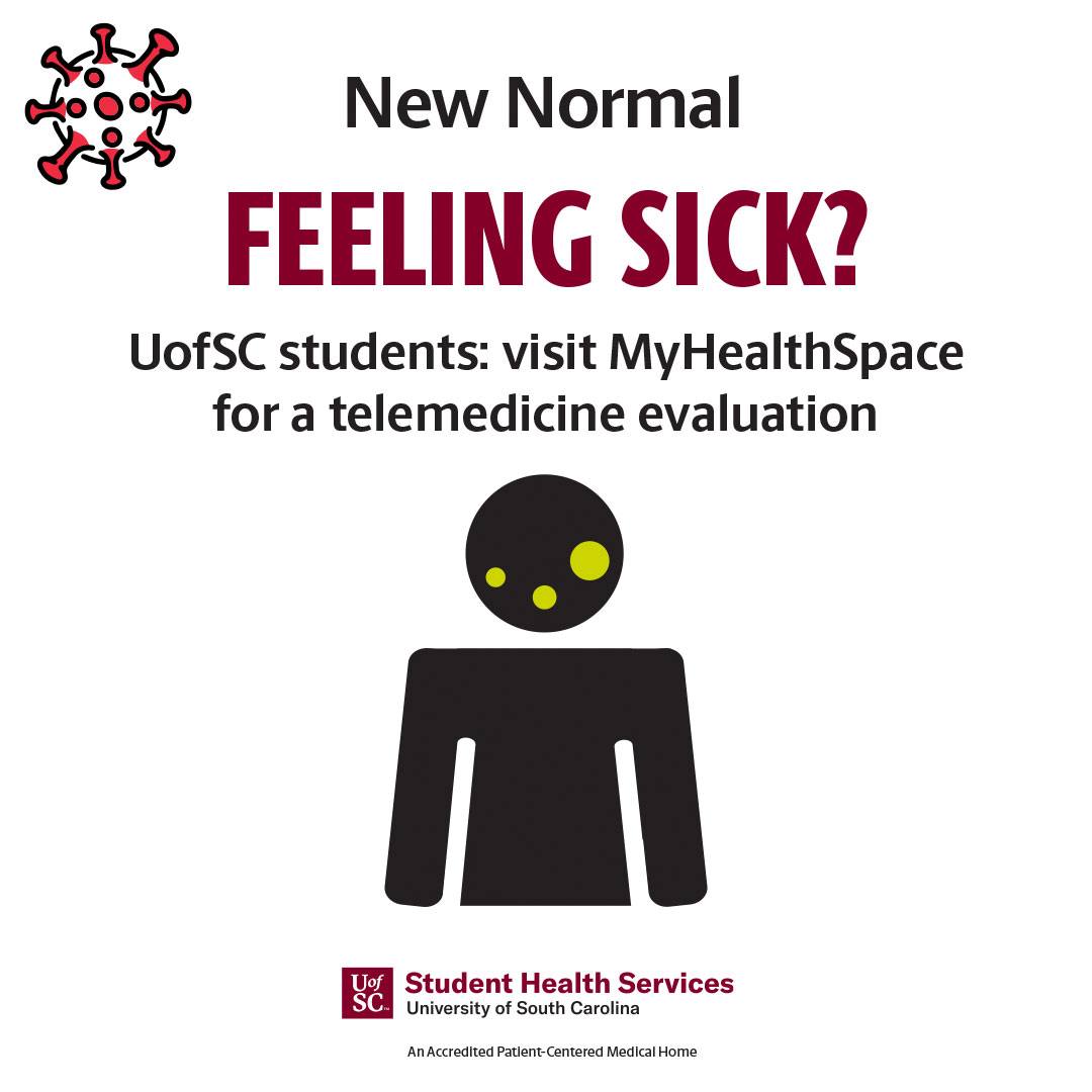 Feeling Sick? UofSC students, visit MyHealthSpace for a telemedicine evaluation.